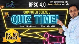 BPSC 3.0 & 4.0 Computer Science | Play now, learn, and earn rewards! | Quiz on Learn eQuick