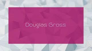 Douglas Gross - appearance