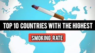Top 10 Countries With The Highest Smoking Rates In The World 2024 | Countries By Smoking rates