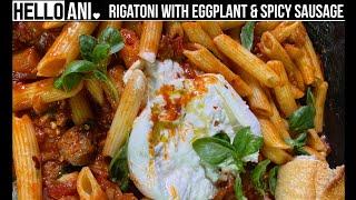 Rigatoni with Eggplant and Spicy Sausage | Hello Ani