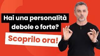 Hai una personalità forte o debole? Scoprilo ora! | Filippo Ongaro