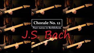 J.S. Bach - Chorale No. 12 (Puer natus in Bethlehem)