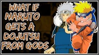 What If Naruto Gets A Dojutsu From The Gods || Part-1 ||