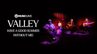 Valley - Have A Good Summer (Without Me) (Acoustic) | UMUSIC LIVE