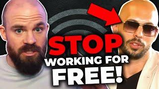 Why You Shouldn't Work for FREE, Andrew Tate, and HU2