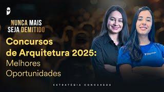 Concursos de Arquitetura 2025: Melhores Oportunidades - Nunca mais seja demitido