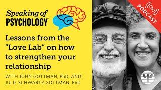 Strengthen your relationship, John Gottman, PhD, and Julie Gottman, PhD | Speaking of Psychology