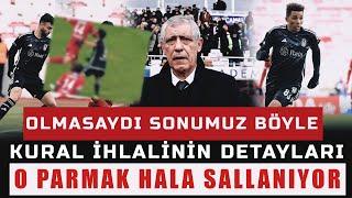 SİVASSPOR - BEŞİKTAŞ MAÇ SONU | O PARMAK HALA SALLANIYOR | KURAL İHLALİ Mİ YAPILDI?