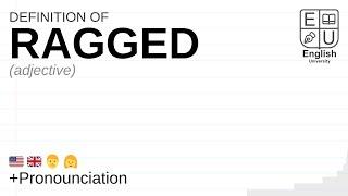 RAGGED meaning, definition & pronunciation | What is RAGGED? | How to say RAGGED