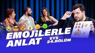 Emojilerle Anlat (Cem Gelinoğlu - Güven Hokna - Melis Babadağ) | EYS 24. Bölüm