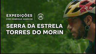 Serra da Estrela/Torres do Morin | Expedições com Henrique Avancini EP01