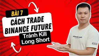 Lesson 7: How to avoid being killed long short when trading Binance Future