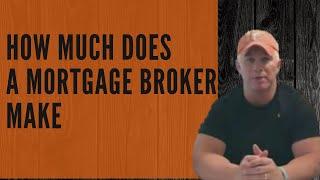 How Much Does A Mortgage Broker Make?-Really!