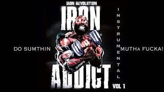 DO SUMTHIN MUTHA FU#KA! (Instrumental) ISYMFS VOL 1 - CT FLETCHER  & Iron Revolution Sounds