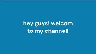 welcome to my channel!