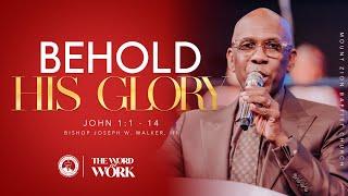 THE WORD AT WORK (PART 3) "BEHOLD HIS GLORY"