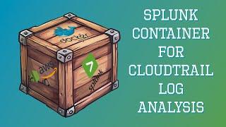 Splunk Docker Container for CloudTrail Analysis