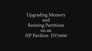 Verne’s Misadventures: Upgrading Memory and Resizing Partitions on an HP Pavilion DV5000