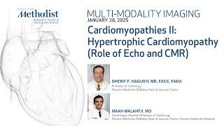 Cardiomyopathies II: Hypertrophic Cardiomyopathy (Role of Echo and CMR). Drs. Nagueh and Malahfji