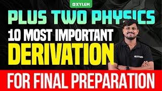 Plus Two Physics | 10 Most Important Derivation - For Final Preparation | Xylem Plus Two