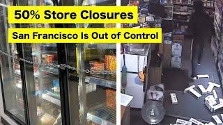 50% of San Francisco Stores Are CLOSED Due To Theft