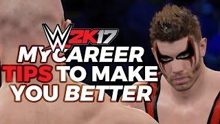 8 WWE 2K17 MYCAREER TIPS TO MAKE YOU BETTER