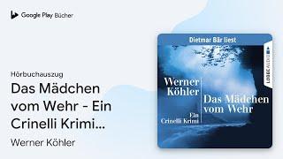 „Das Mädchen vom Wehr - Ein Crinelli Krimi…“ von Werner Köhler · Hörbuchauszug