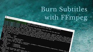 How to burn subtitles into a video with FFmpeg