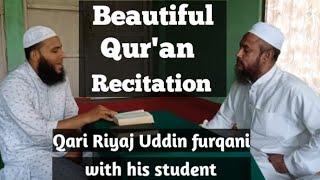 Beautiful Qur'an Recitation by Qari Riyaj Uddin furqani with his student