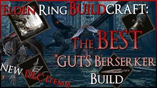 The BEST GUTS Berserker Build in Elden Ring! - Buildcraft (Shadow of the Erdtree Edition) (Dif: Med)