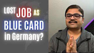 Losing a job with an EU Blue Card In Germany  | 5 Steps to follow