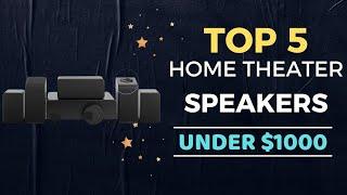 Top 5 Best Home Theater Speakers under $1000 Reviews in 2023