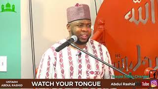 WATCH YOUR TONGUE || BY USTADH ABDUL RASHID