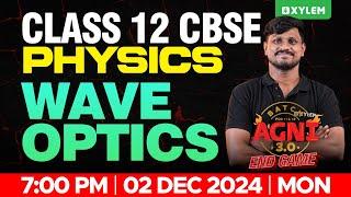 Class 12 CBSE Physics | Wave Optics | Xylem 12 CBSE