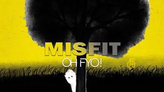 OH FYO! - Misfit (Official Lyric Video)