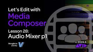 Let's Edit with Media Composer Lesson 28 - Audio Mixer P1