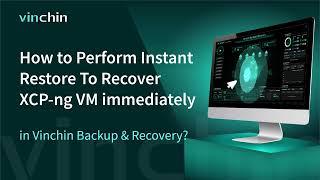 How to Perform Instant Restore To Recover XCP-ng VM immediately in Vinchin Backup & Recovery?