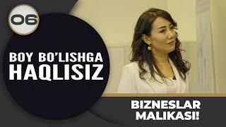 Boy Bo‘lishga Haqlisiz 6-son BIZNESLAR MALIKASI! (10.05.2024)