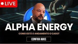 ALPHA ENERGY - REUNIÃO EXCLUSIVA SOBRE O CASO