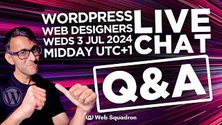 Live Chat WordPress Web Designer - Weds 3 July 24 - Q&A