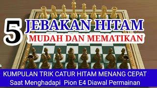 KUMPULAN  TRIK CATUR HITAM MENANG CEPAT SAAT PUTIH PION E4 |JEBAKAN HITAM MEMATIKAN Diawal permainan