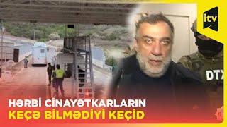 Laçın sərhəd buraxılış məntəqəsində saxlanılan erməni cinayətkarlar