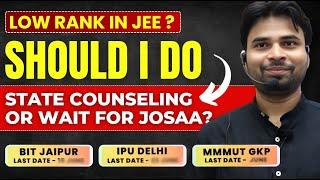 Should I Wait for  JoSAA Counselling OR Do State Counselling? | Low Rank in JEE | #nit #iit