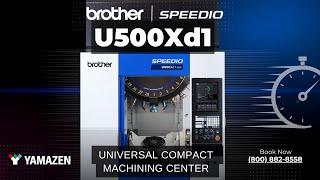 Brother SPEEDIO U500Xd1-5AX | Next-Level 5-Axis Machining Power