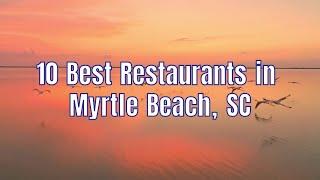 10 Best Restaurants in Myrtle Beach, SC #restaurant #thingstodo #travel #trip #vacation #myrtlebeach