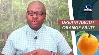 BIBLICAL MEANING OF ORANGE FRUIT IN DREAM - Evangelist Joshua Orekhie