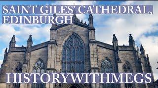 SAINT GILES’ CATHEDRAL HISTORY TOUR - SCOTTISH HISTORY - HISTORYWITHMEGS