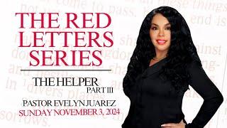 The Red Letter Series: The Helper II With - With Pastor Evelyn Juarez 11/3/2024