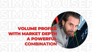 Trading Masterclass with Simon Jousef: Volume Profile with Market Depth a Powerful Combination