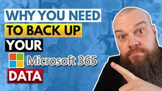 Why You Need to Back-up Your Microsoft 365 Data